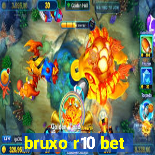 bruxo r10 bet